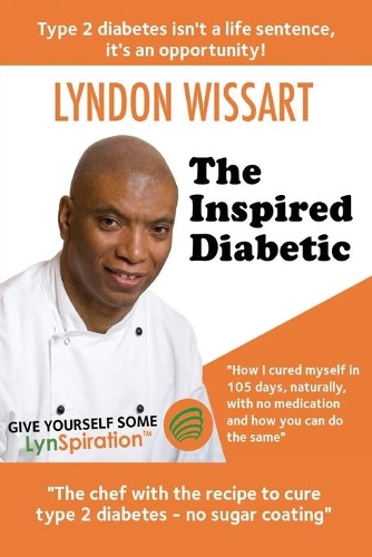 Бумажная книга «The Inspired Diabetic: The Chef with the Recipe to Cure Type 2 Diabetes», автор Линдон Виссарт - фото №1
