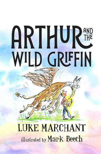Бумажная книга «Arthur and the Wild Griffin», автор Люк Марчант - фото №1