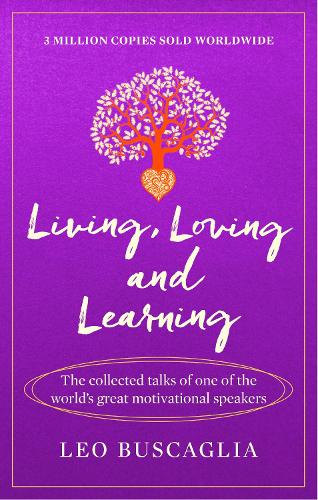 Бумажная книга «Living, Loving and Learning: The collected talks of one of the world’s great motivational speakers», автор Лео Бускалья - фото №1