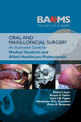 Бумажная книга «ORAL AND MAXILLOFACIAL SURGERY: An Illustrated Guide for Medical Students and Allied Healthcare Professionals», авторов Александр М. К. Гудсон, Арпан С. Тахим, Карл Ф. Б. Пейн, Питер А. Бреннан, Роберт Айзек - фото №1