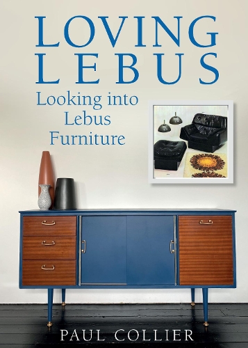 Паперова книга «Loving Lebus: Looking into Lebus Furniture», автор Пол Колльєр - фото №1