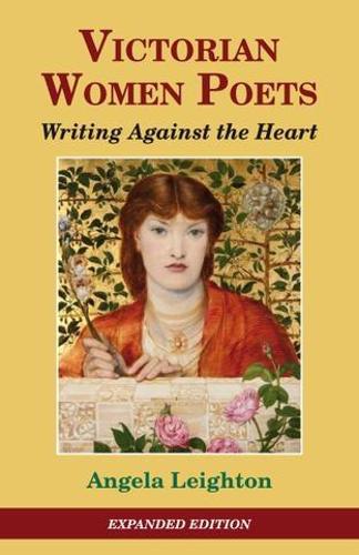 Бумажная книга «Victorian Women Poets: Writing Against The Heart», автор Анджела Лейтон - фото №1