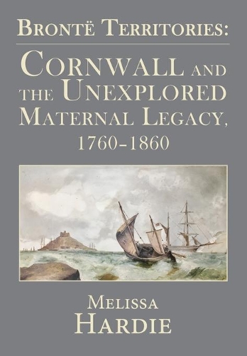 Бумажная книга «Bronte Territories: Cornwall and the Unexplored Maternal Legacy, 1760-1870», автор Мелисса Харди - фото №1