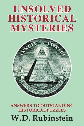 Бумажная книга «Unsolved Historical Mysteries: Answers to Outstanding Historical Puzzles», автор Уильям Д. Рубинштейн - фото №1