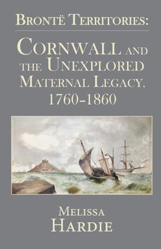 Бумажная книга «Bronte Territories: Cornwall and the Unexplored Maternal Legacy, 1760-1870», автор Мелисса Харди - фото №1