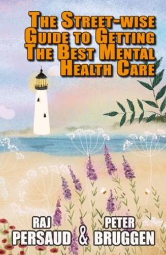 Бумажная книга «The Street-wise Guide to Getting the Best Mental Health Care: How to Survive the Mental Health System and Get Some Proper Help», автор Питер Брюгген - фото №1