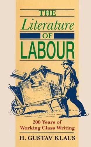 Бумажная книга «Literature of Labour: 200 Years of Working Class Writing», автор С. Густав Клаус - фото №1