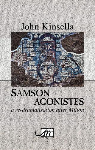 Бумажная книга «Samson Agonistes: a re-dramatisation after Milton», автор Джон Кинселла - фото №1