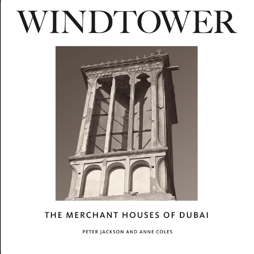 Паперова книга «Windtower: The Merchant Houses of Dubai», авторів Енн Коулз, Пітер Джексон - фото №1