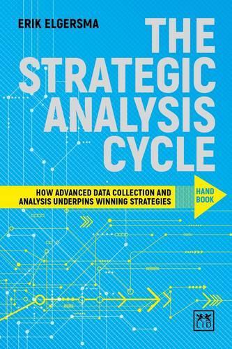 Бумажная книга «Strategic Analysis Cycle: How Advanced Data Collection and Analysis Underpins Winning Strategies: Handbook», автор Эрик Элгерсма - фото №1