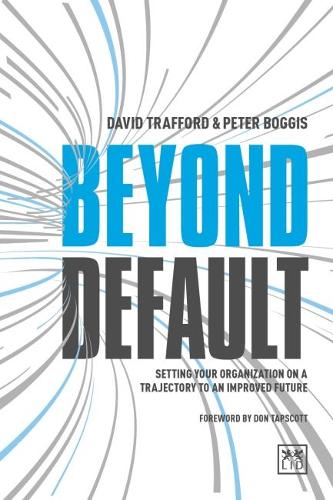 Паперова книга «Beyond Default: Setting Your Organization on a Trajectory to an Improved Future», авторів Девід Траффорд, Пітер Боггіс - фото №1