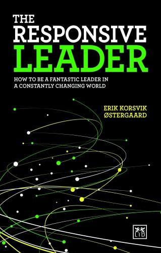 Бумажная книга «The Responsive Leader: How to be a fantastic leader in a constantly changing world», автор Эрик Корсвик Остергаард - фото №1
