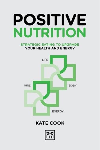 Бумажная книга «Positive Nutrition: How to upgrade your energy for work and life», автор Кейт Кук - фото №1