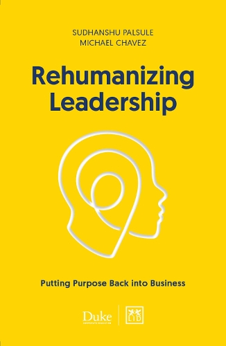 Паперова книга «Rehumanizing Leadership: Putting purpose and meaning back into business», авторів Майкл Чавес, Судханшу Палсуле - фото №1