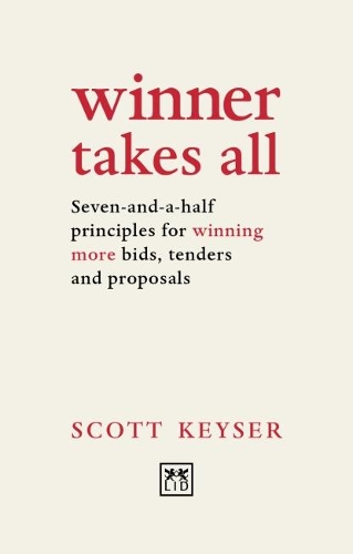 Паперова книга «Winner Takes All: Seven-and-a-half principles for winning bids, tenders and proposals», автор Скотт Кайзер - фото №1