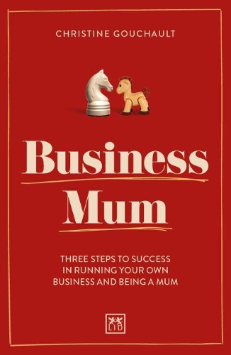 Бумажная книга «Business Mum: Three steps to success in running your own business and being a mum», автор Кристин Гушо - фото №1