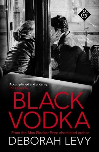 Бумажная книга «Black Vodka: Shortlisted for the 2013 Frank O'Connor International Short Story Award», автор Дебора Леви - фото №1