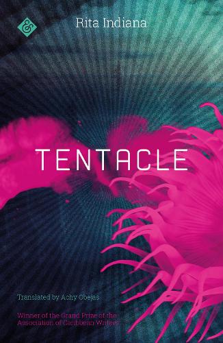 Бумажная книга «Tentacle: Winner of the 2017 Grand Prize of the Association of Caribbean Writers», автор Рита Индиана - фото №1