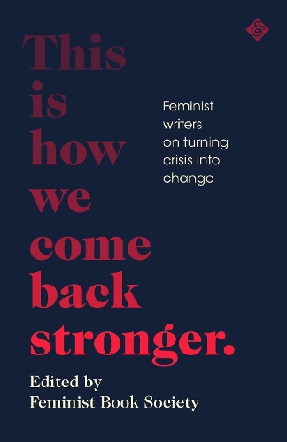 Бумажная книга «This Is How We Come Back Stronger: Feminist Writers On Turning Crisis Into Change», автор Разные - фото №1
