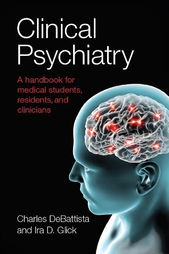 Бумажная книга «Clinical Psychiatry: A handbook for medical students, residents, and clinicians», авторов Чарльз ДеБаттиста, Дэниел Киннэр, Айра Д. Глик, Мохаммед Куреши, Мохсин Азам - фото №1