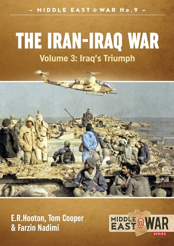Бумажная книга «The Iran-Iraq War. Volume 3. Iraq's Triumph», авторов Том Купер, Э. Р. Хутон, Фарзин Надими - фото №1