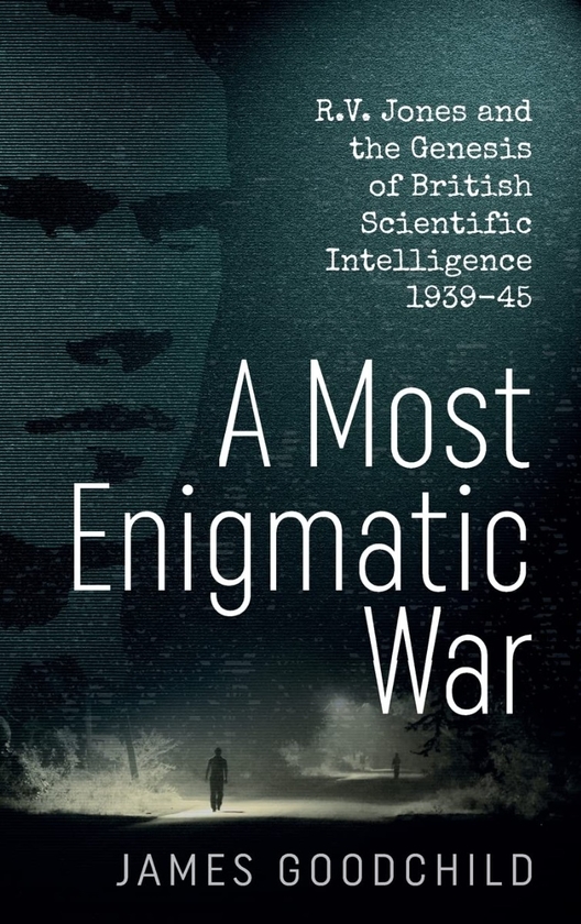 Бумажная книга «A Most Enigmatic War. R. V. Jones and the Genesis of British Scientific Intelligence 1939-45», автор Джеймс Гудчайлд - фото №1