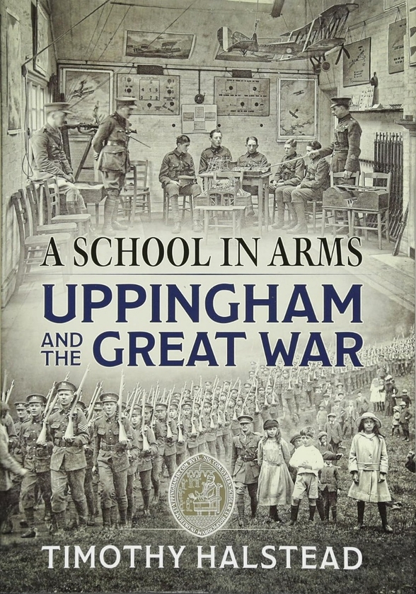[object Object] «A School in Arms. Uppingham and the Great War», автор Тимоти Холстед - фото №1