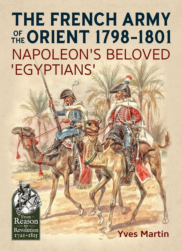 Бумажная книга «The French Army of the Orient 1798-1801. Napoleon's Beloved 'Egyptians'», автор Ив Мартен - фото №1