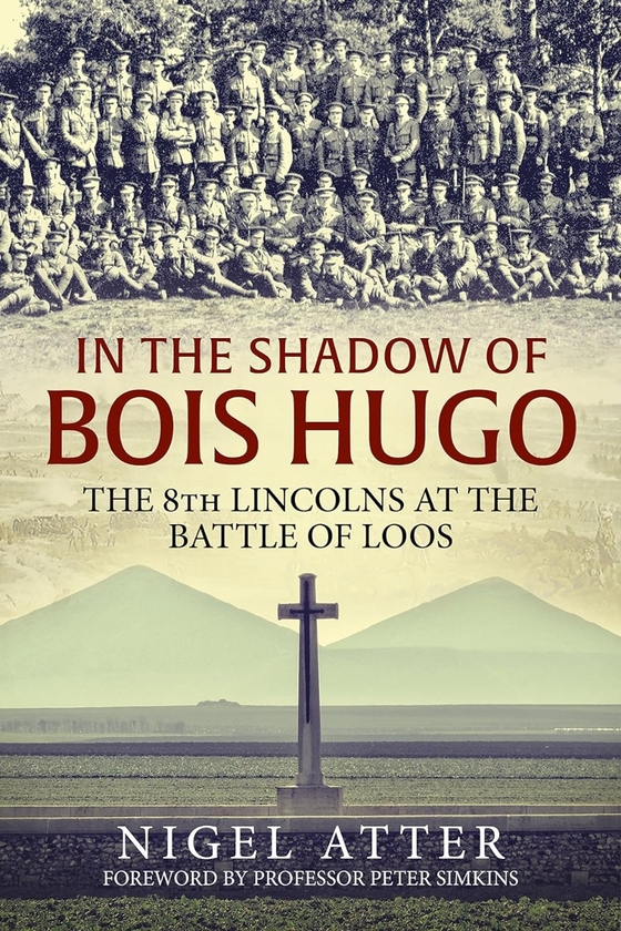 Бумажная книга «In the Shadow of Bois Hugo. The 8th Lincolns at the Battle of Loos», автор Найджел Аттер - фото №1