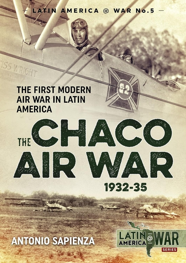 Электронная книга «The Chaco Air War 1932-35», автор Антонио Луис Сапиенца Фраккиа - фото №1