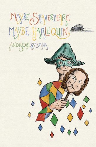Бумажная книга «Maybe Shakespeare, Maybe Harlequin: Fragments from a Comedy», автор Андреас Сильвана - фото №1