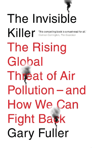 Бумажная книга «The Invisible Killer: The Rising Global Threat of Air Pollution - And How We Can Fight Back», автор Гэри Фуллер - фото №1