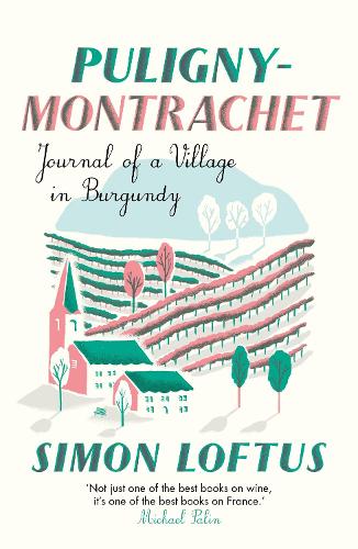 Бумажная книга «Puligny-Montrachet: Journal of a Village in Burgundy», автор Саймон Лофтус - фото №1