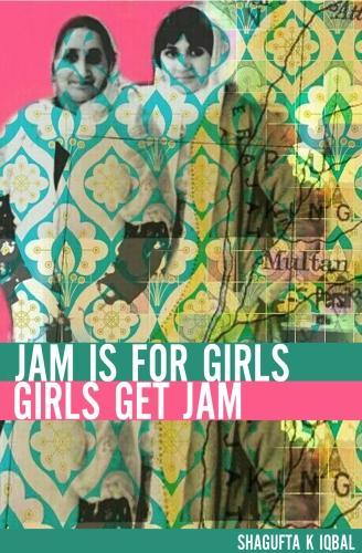 Бумажная книга «Jam Is For Girls, Girls Get Jam», автор Шагуфта К. Икбал - фото №1