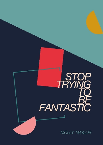 Бумажная книга «Stop Trying to be Fantastic», автор Молли Нейлор - фото №1