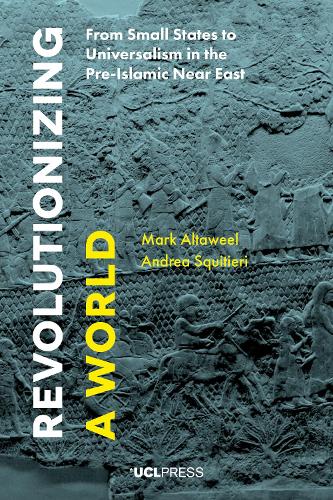 Бумажная книга «Revolutionizing a World: From Small States to Universalism in the Pre-Islamic Near East», авторов Андреа Сквитьери, Марк Альтавель - фото №1