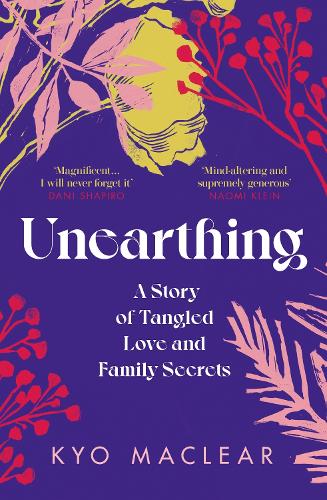 Паперова книга «Unearthing: A Story of Tangled Love and Family Secrets», автор Кіо Маклір - фото №1