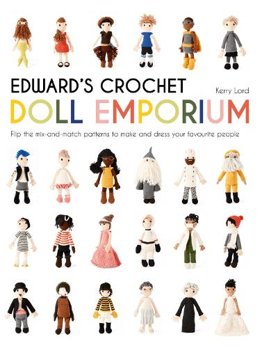 Паперова книга «Edward's Crochet Doll Emporium: Flip the mix-and-match patterns to make and dress your favourite people», автор Керрі Лорд - фото №1