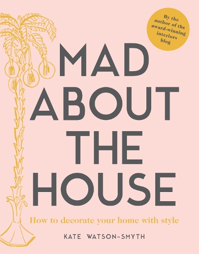 Паперова книга «Mad about the House: How to decorate your home with style», автор Кейт Вотсон-Сміт - фото №1