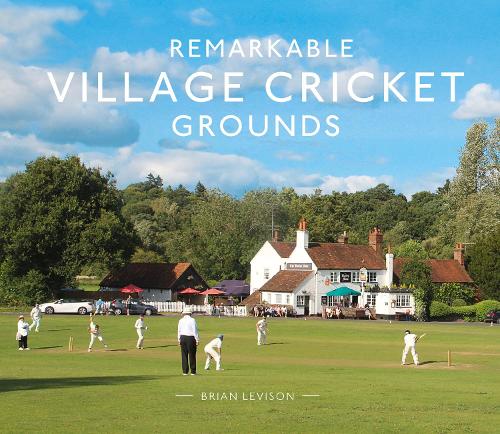 Паперова книга «Remarkable Village Cricket Grounds», автор Брайан Левісон - фото №1