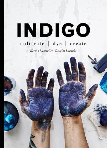 Паперова книга «Indigo: Cultivate, dye, create», авторів Дуглас Луганко, Керстін Ноймюллер - фото №1