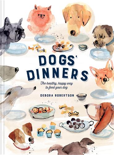 Паперова книга «Dogs' Dinners: The healthy, happy way to feed your dog», автор Дебора Робертсон - фото №1