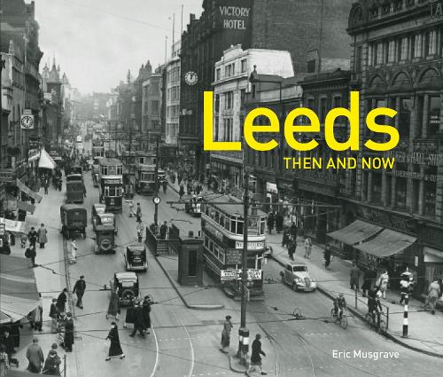 Паперова книга «Leeds Then and Now», автор Ерік Масгрейв - фото №1