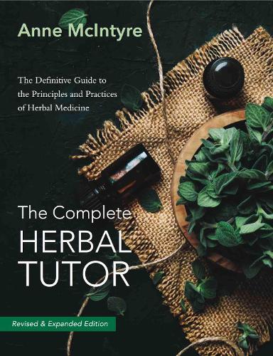 Паперова книга «The Complete Herbal Tutor: The Definitive Guide to the Principles and Practices of Herbal Medicine - Revised & Expanded Edition», автор Енн Макінтайр - фото №1