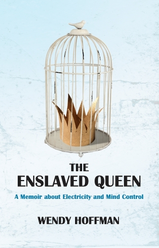 Бумажная книга «The Enslaved Queen: A Memoir about Electricity and Mind Control», автор Венди Хоффман - фото №1
