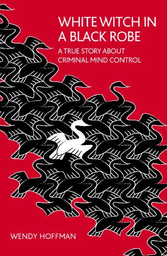 Бумажная книга «White Witch in a Black Robe: A True Story About Criminal Mind Control», автор Венди Хоффман - фото №1