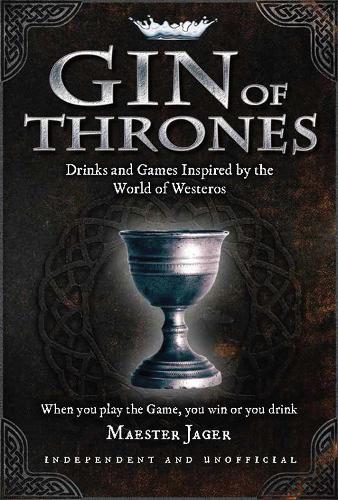 Бумажная книга «Gin of Thrones: Cocktails & drinking games inspired by the World of Westeros», автор Дэниел Беттридж - фото №1