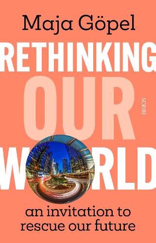 Бумажная книга «Rethinking Our World: an invitation to rescue our future», автор Майя Гёпель - фото №1