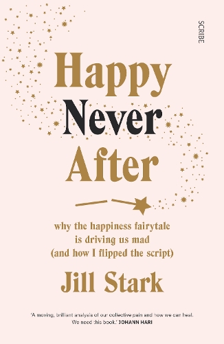 Бумажная книга «Happy Never After. Why the happiness fairytale is driving us mad (and how I flipped the script)», автор Джилл Старк - фото №1