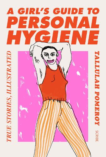 Паперова книга «A Girl's Guide to Personal Hygiene. True stories», автор Таллула Померой - фото №1